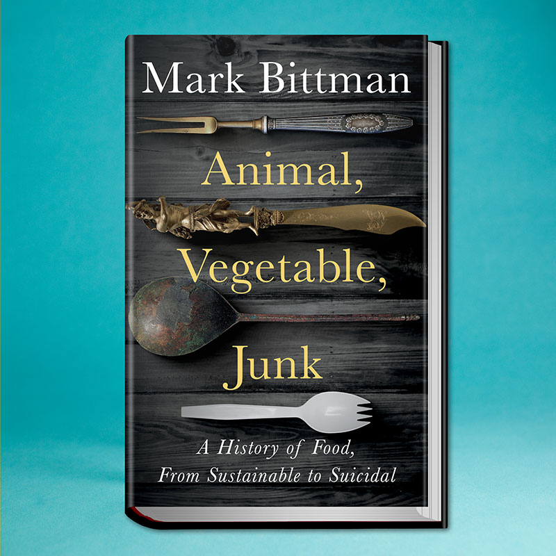 book, Animal Vegetable Junk by Mark Bittman